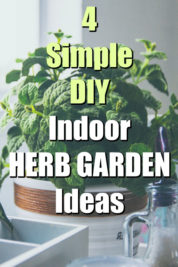 Looking for a simple way to grow indoor herbs? Here are 4 DIY ideas to help you create a beautiful and functional indoor herb garden.