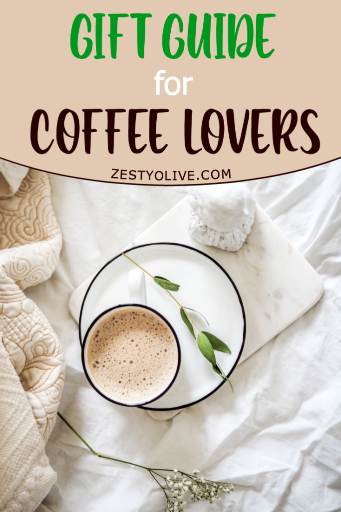 Coffee Lovers Gift Guide * Zesty Olive - Simple, Tasty, and